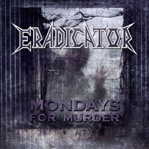 Eradicator : Mondays for Murder
